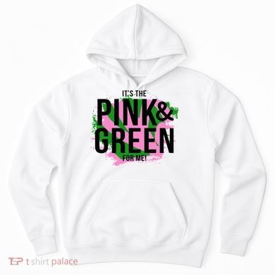 A ItS The Pink And Green For Me Sorority Hoodie
