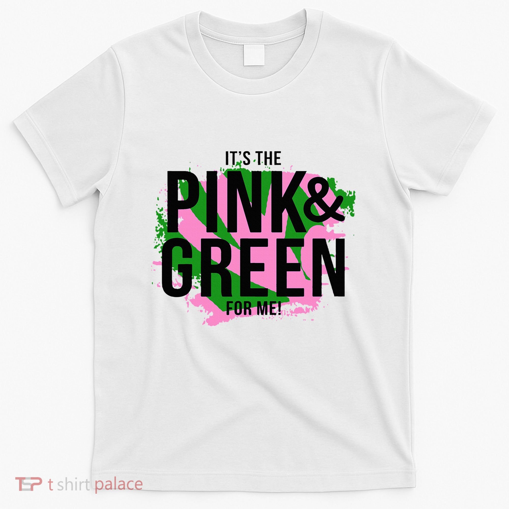 A ItS The Pink And Green For Me Sorority T-Shirt
