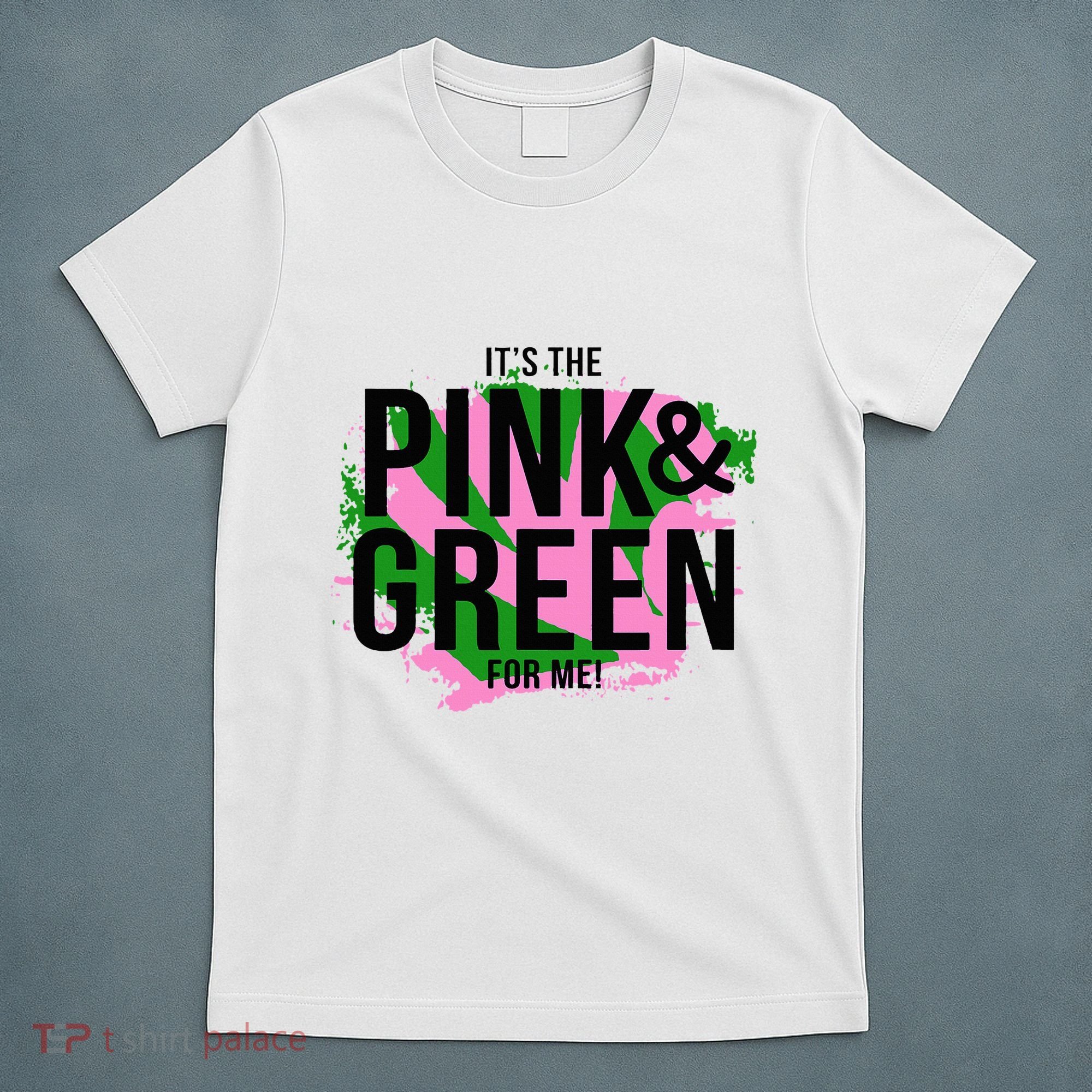 A ItS The Pink And Green For Me Sorority T-Shirt