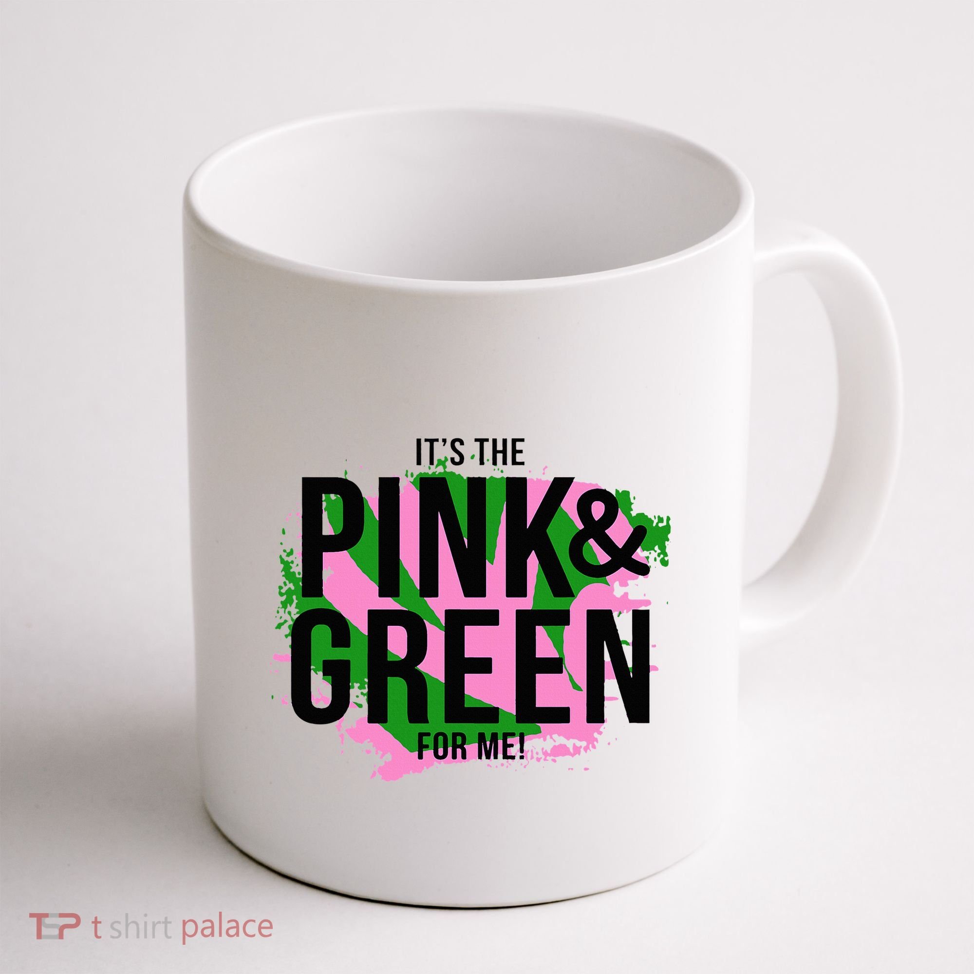 A ItS The Pink And Green For Me Sorority Coffee Mug