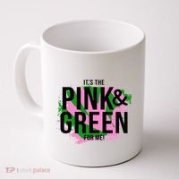 A ItS The Pink And Green For Me Sorority Coffee Mug thumb 0
