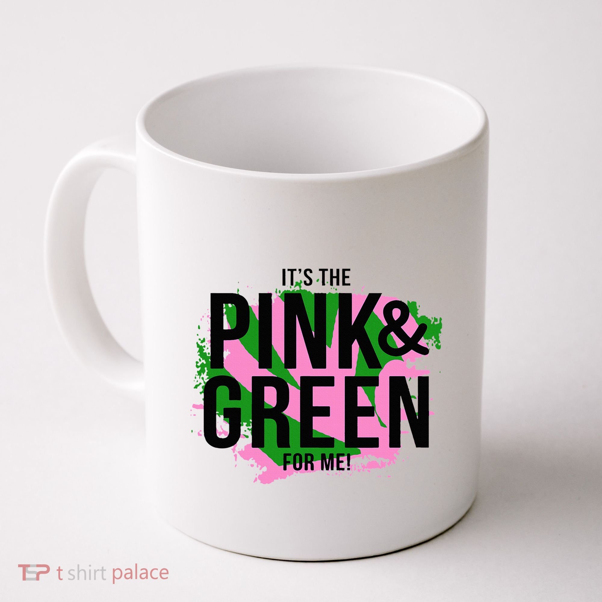 A ItS The Pink And Green For Me Sorority Coffee Mug