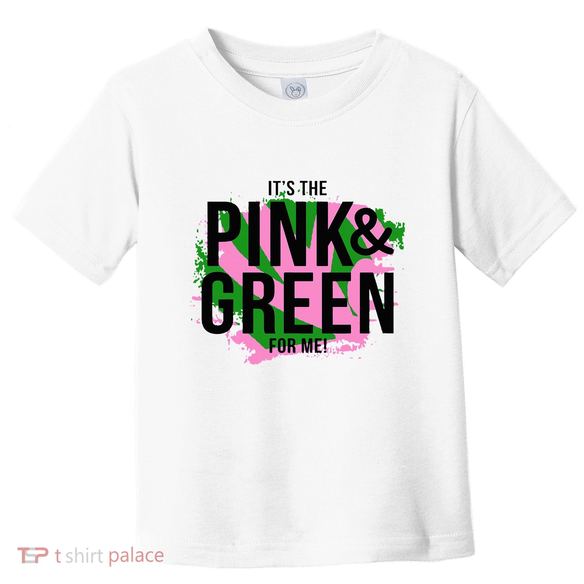 A ItS The Pink And Green For Me Sorority Toddler T-Shirt