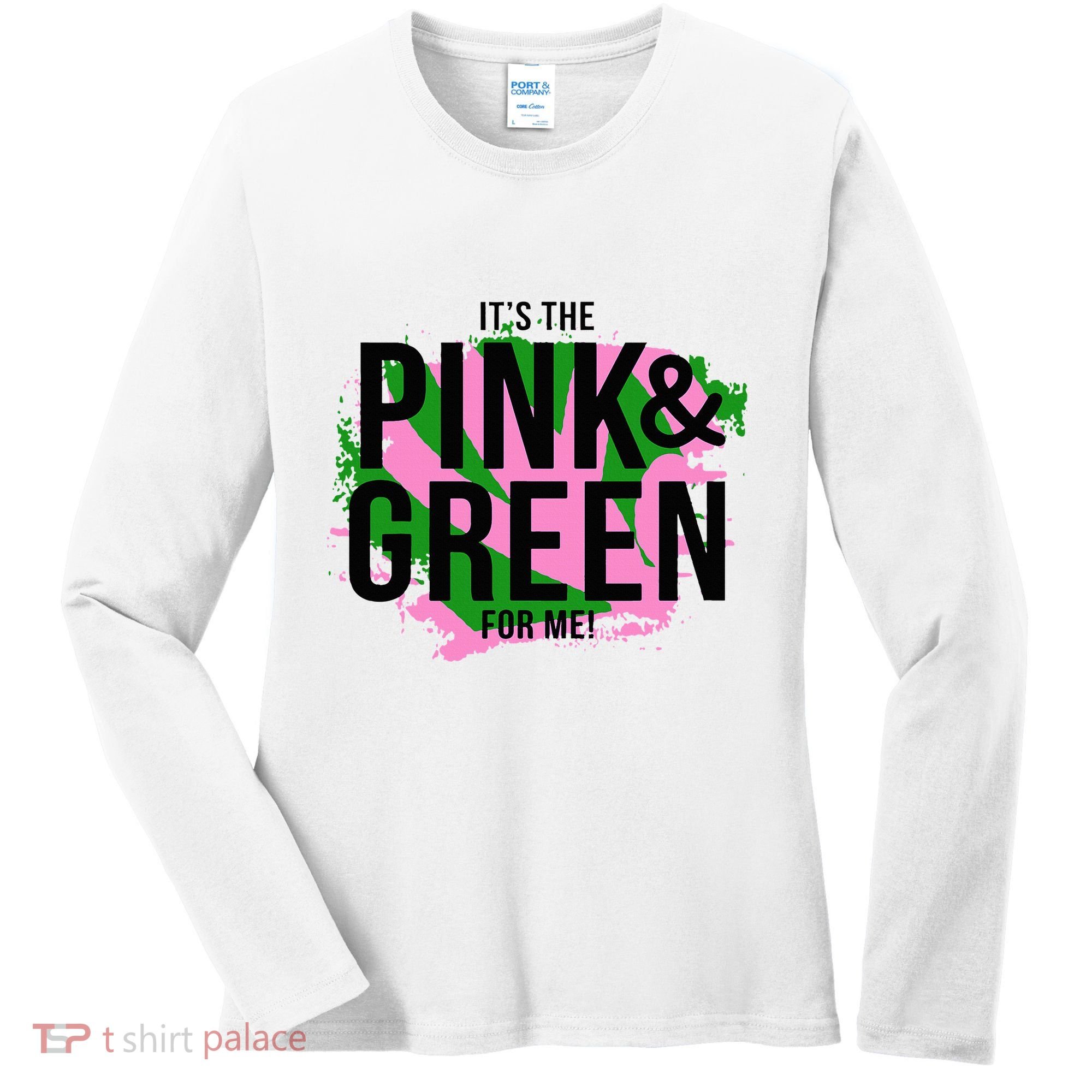 A ItS The Pink And Green For Me Sorority Women's Long Sleeve Shirt