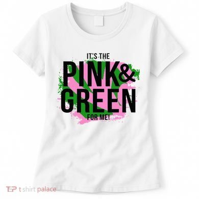 A ItS The Pink And Green For Me Sorority Women's T-Shirt