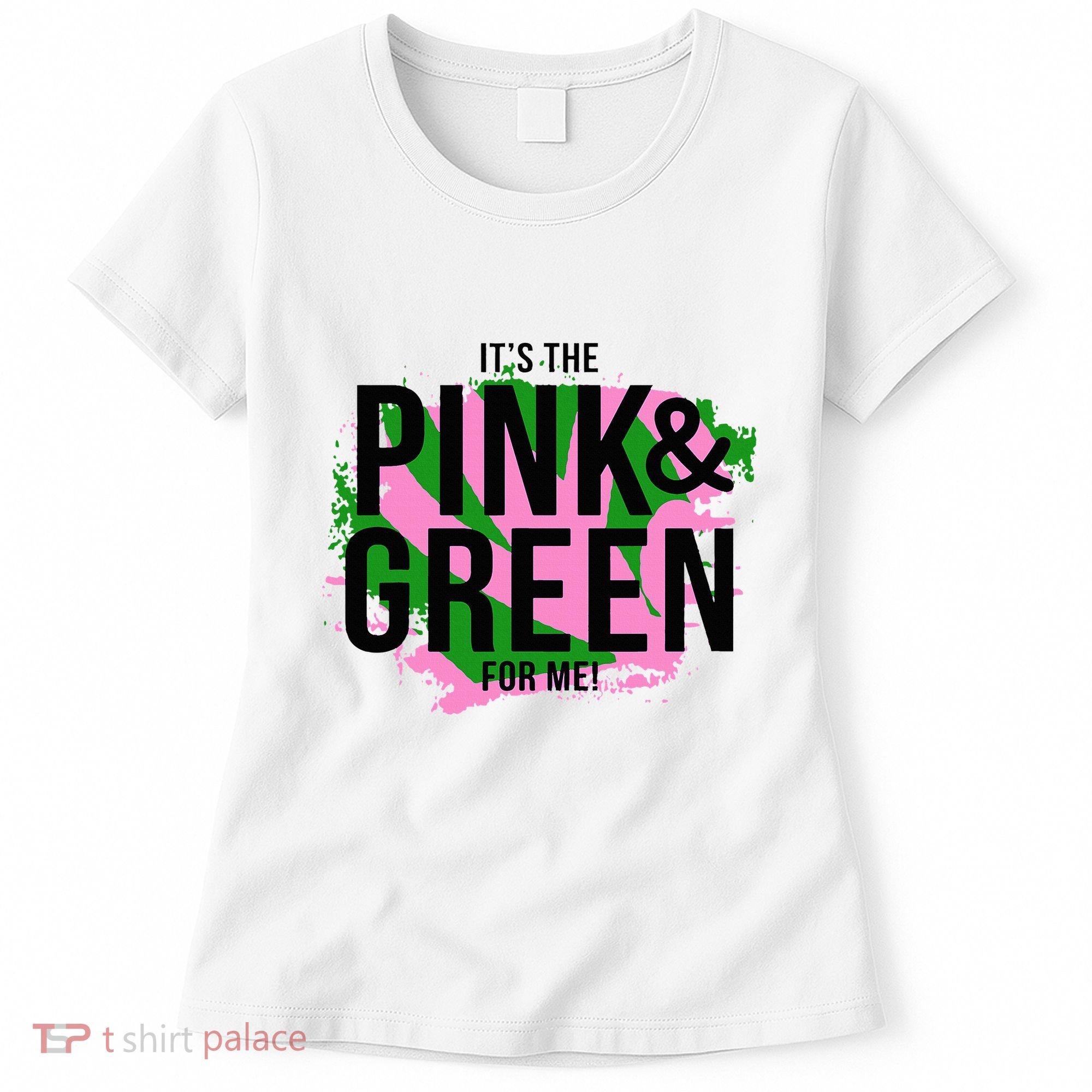 A ItS The Pink And Green For Me Sorority Women's T-Shirt