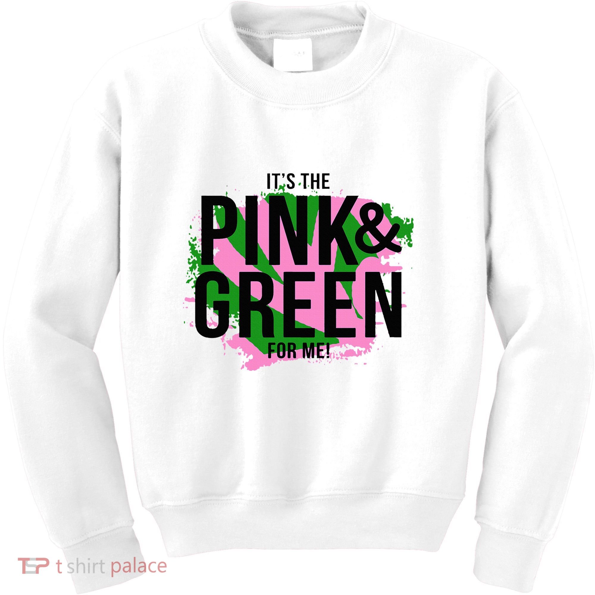 A ItS The Pink And Green For Me Sorority Kids Sweatshirt