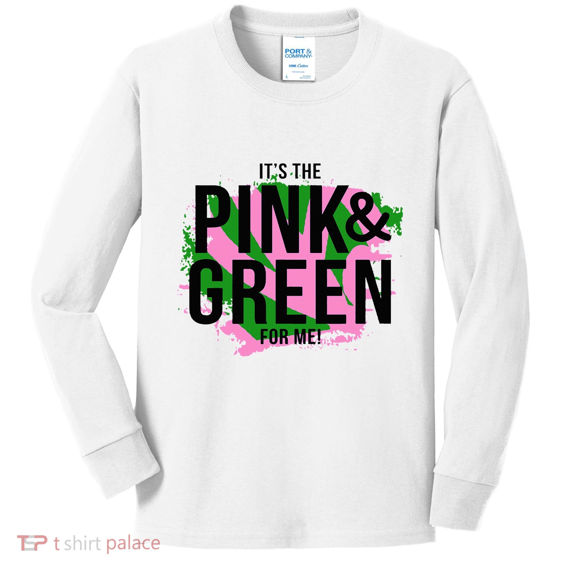 A ItS The Pink And Green For Me Sorority Kids Long Sleeve Shirt