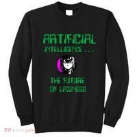 Artificial Intelligence The Future Of Laziness Sweatshirt thumb 0