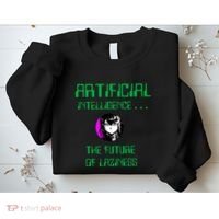 Artificial Intelligence The Future Of Laziness Sweatshirt thumb 2