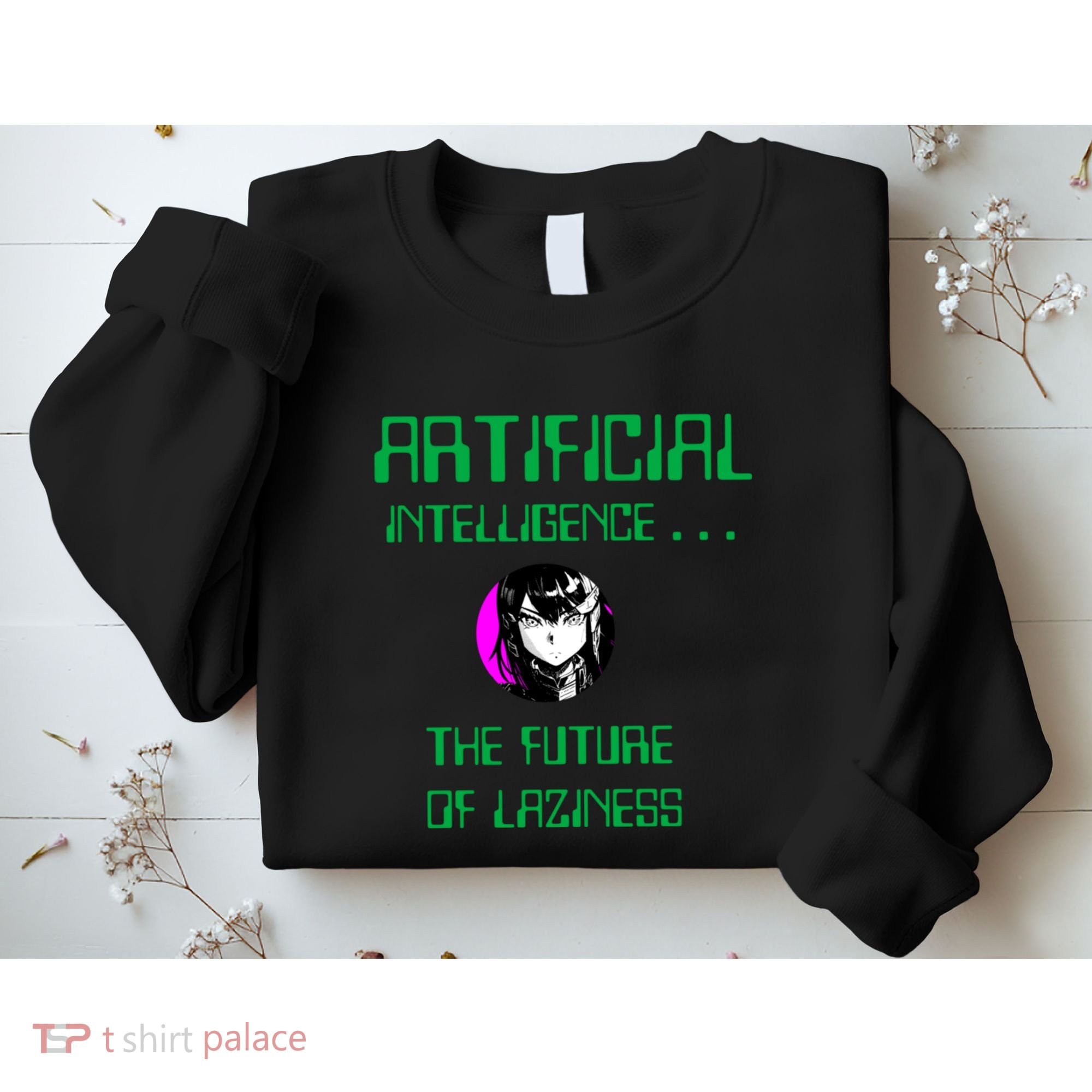 Artificial Intelligence The Future Of Laziness Sweatshirt