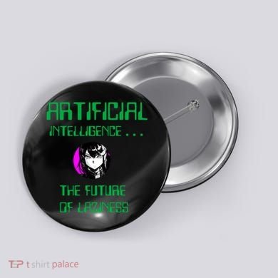 Artificial Intelligence The Future Of Laziness Button