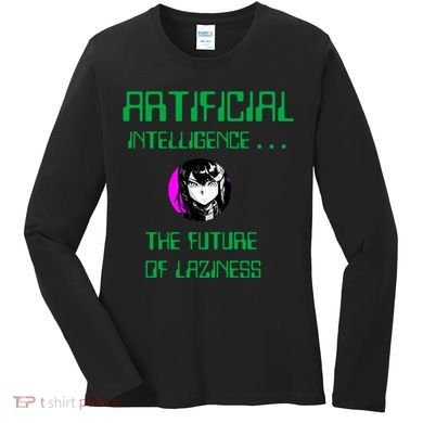 Artificial Intelligence The Future Of Laziness Women's Long Sleeve Shirt