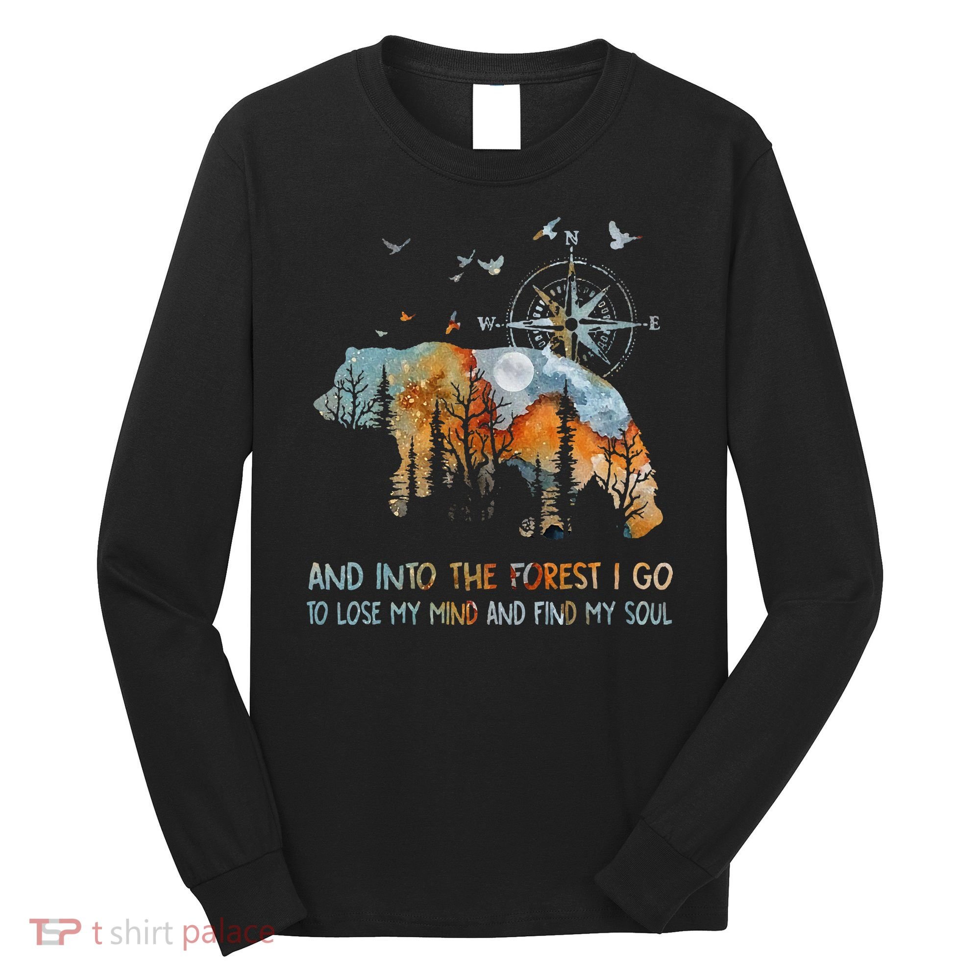 And Into The Forest I Go To Lose My Mind Camping Bear Long Sleeve Shirt