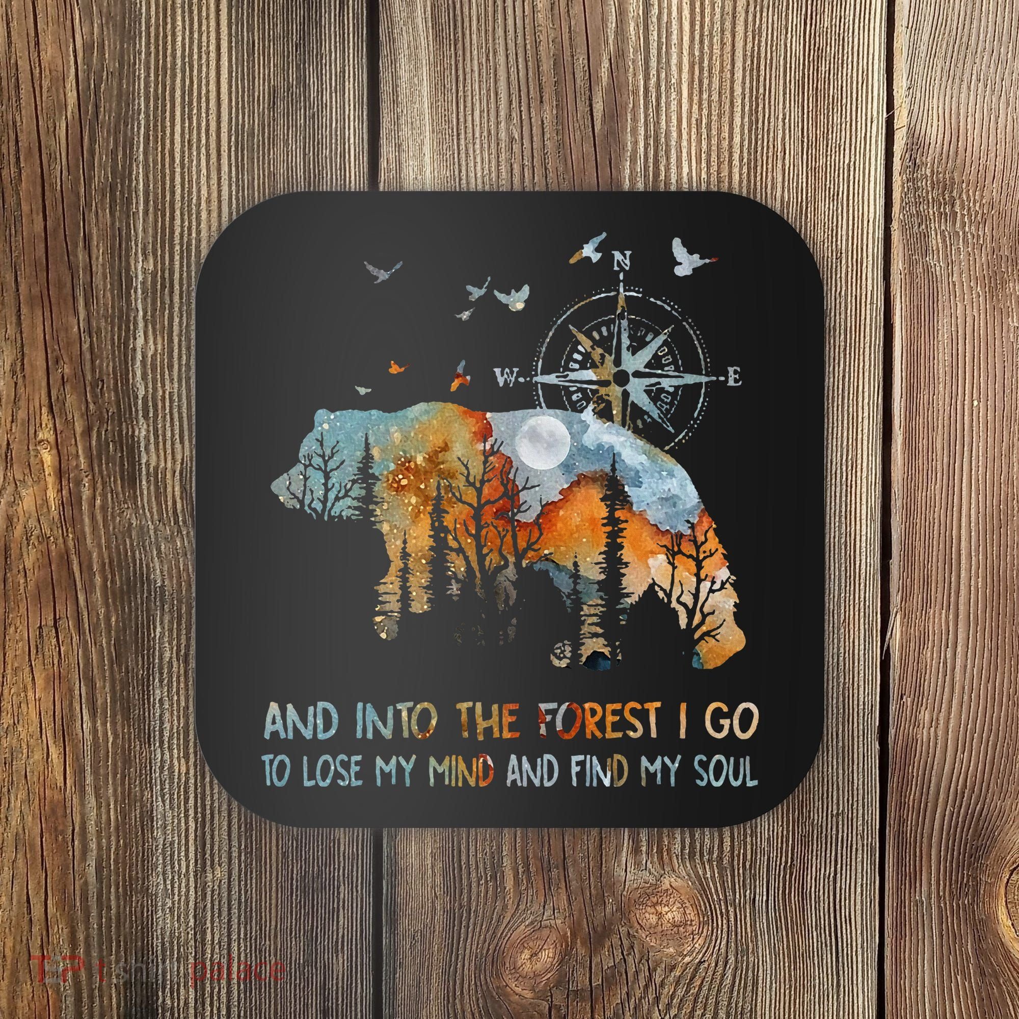 And Into The Forest I Go To Lose My Mind Camping Bear Coaster