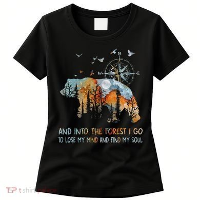 And Into The Forest I Go To Lose My Mind Camping Bear Women's T-Shirt