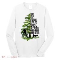 And Into The Forest I Go To Lose My Mind And Find My Soul Forest Camping Long Sleeve Shirt thumb 0