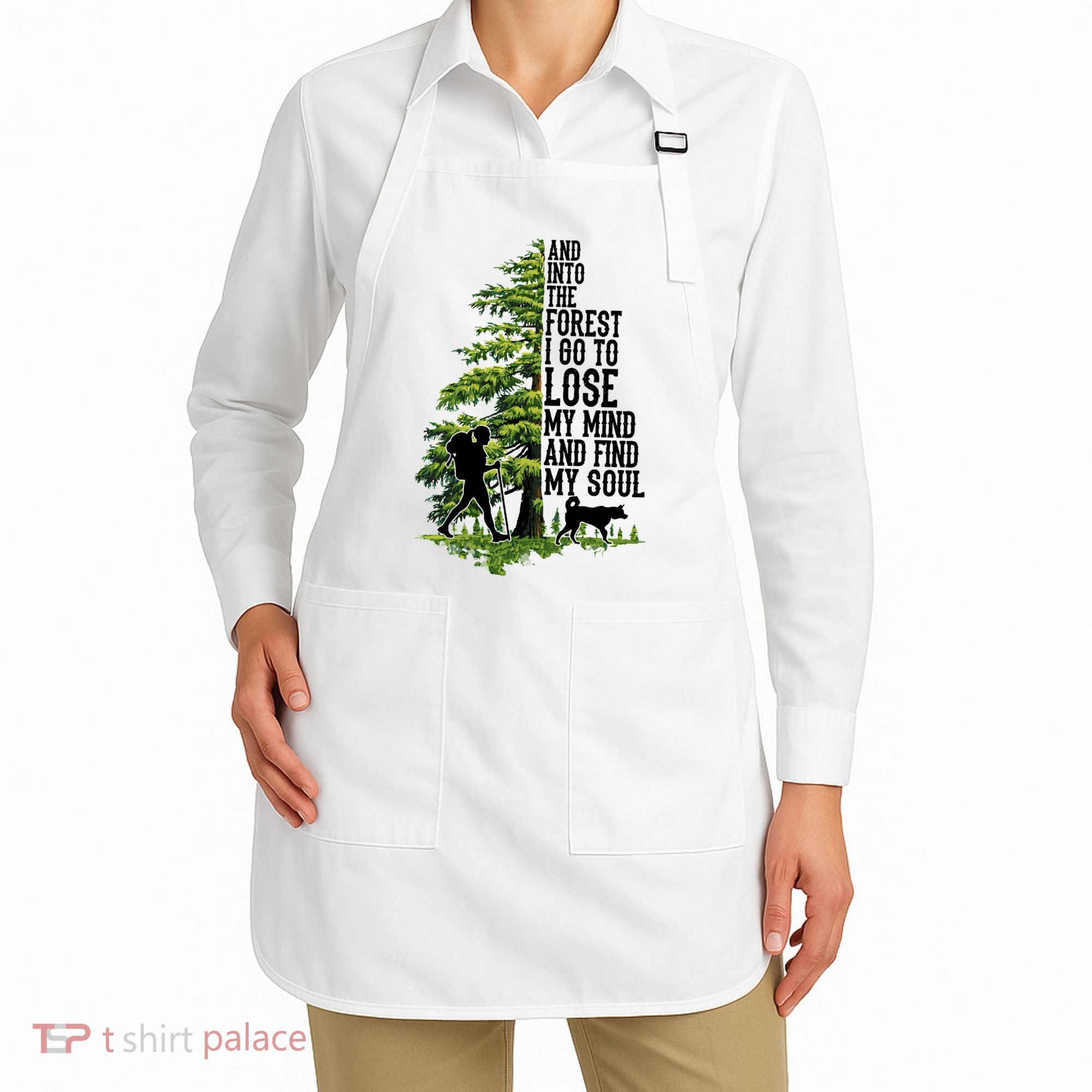 And Into The Forest I Go To Lose My Mind And Find My Soul Forest Camping Apron