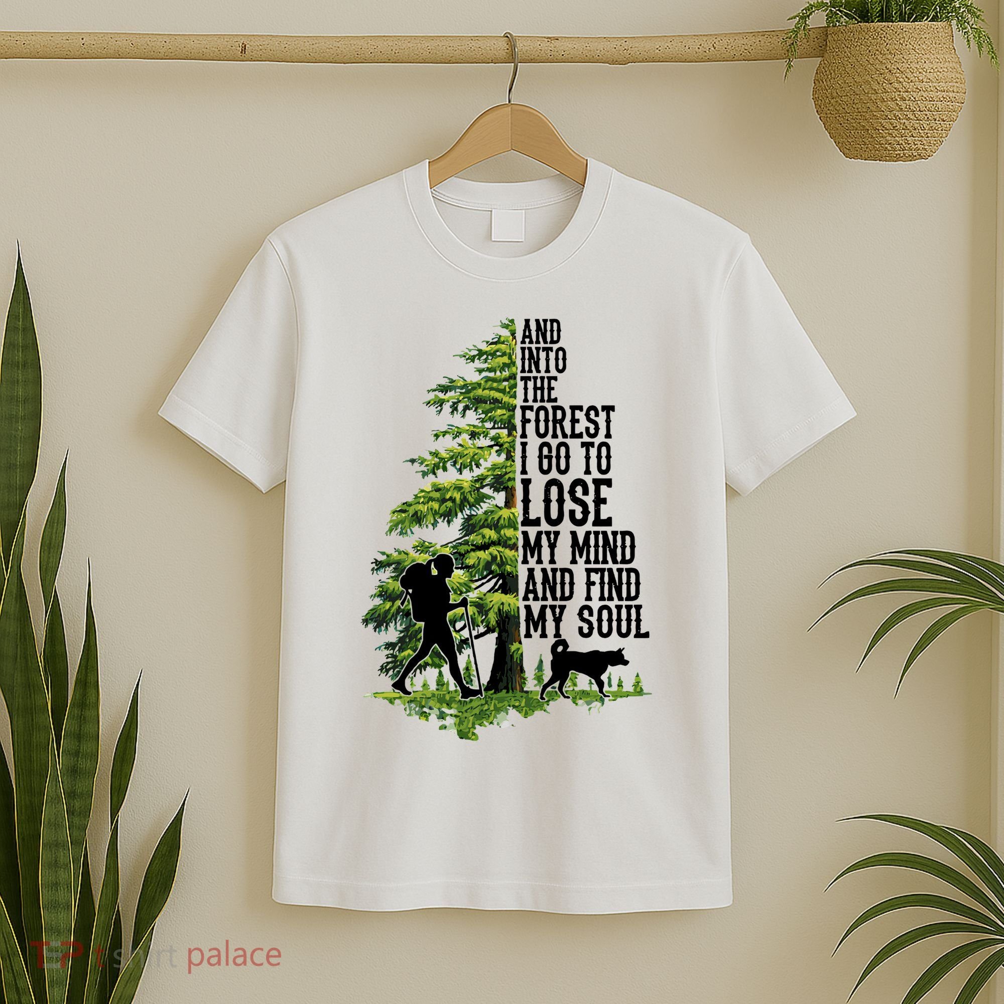 And Into The Forest I Go To Lose My Mind And Find My Soul Forest Camping T-Shirt