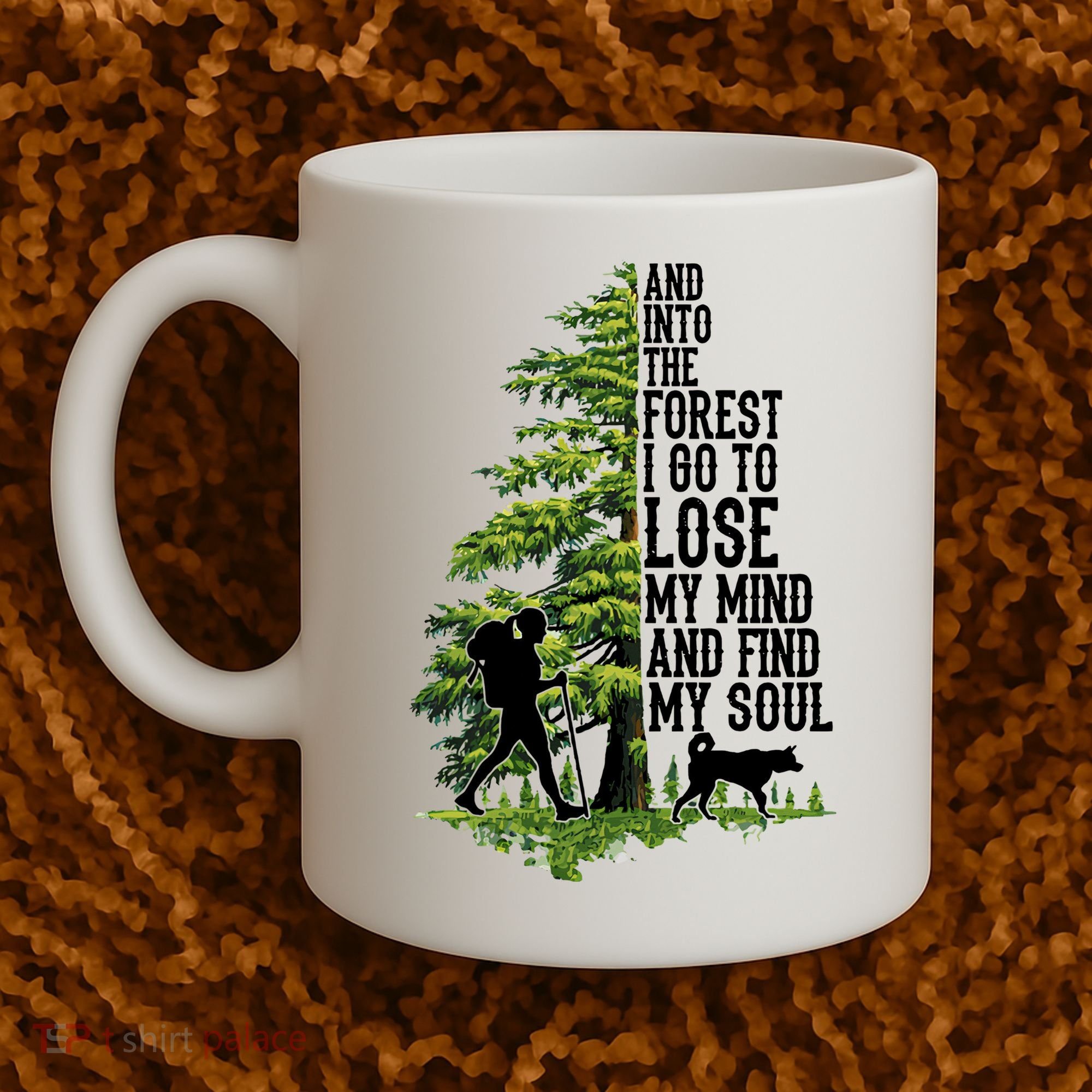 And Into The Forest I Go To Lose My Mind And Find My Soul Forest Camping Coffee Mug