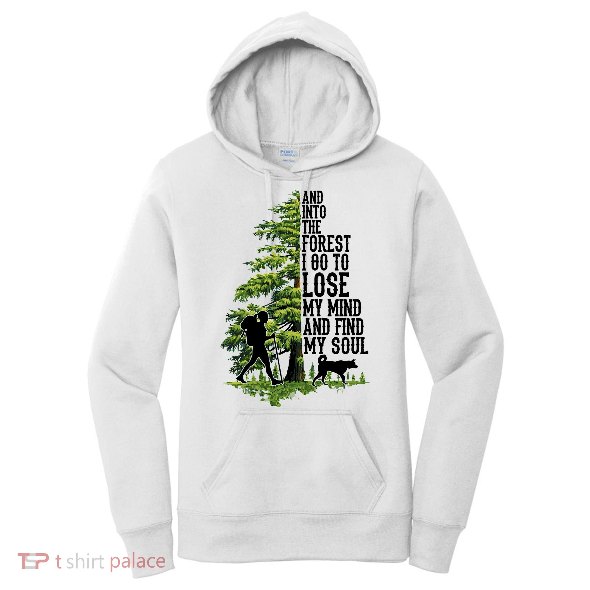 And Into The Forest I Go To Lose My Mind And Find My Soul Forest Camping Women's Hoodie