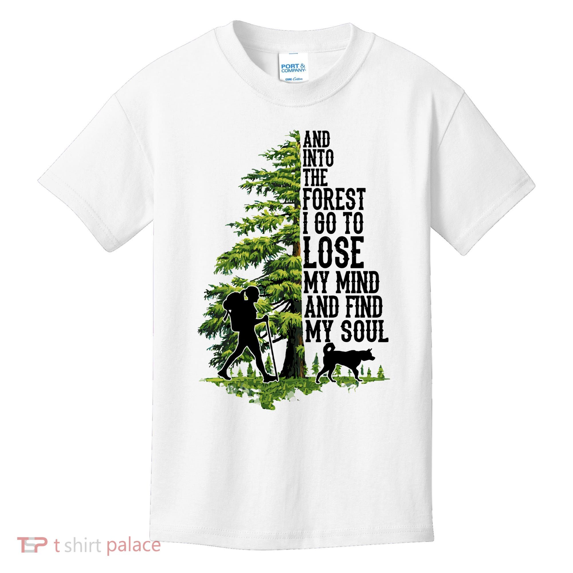 And Into The Forest I Go To Lose My Mind And Find My Soul Forest Camping Kids T-Shirt