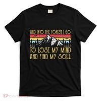 And Into The Forest I Go To Lose My Mind And Find My Soul T-Shirt thumb 0