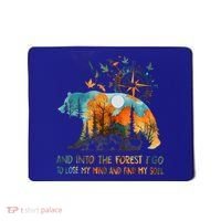 And Into The Forest I Go To Lose My Mind Camping Mousepad thumb 0