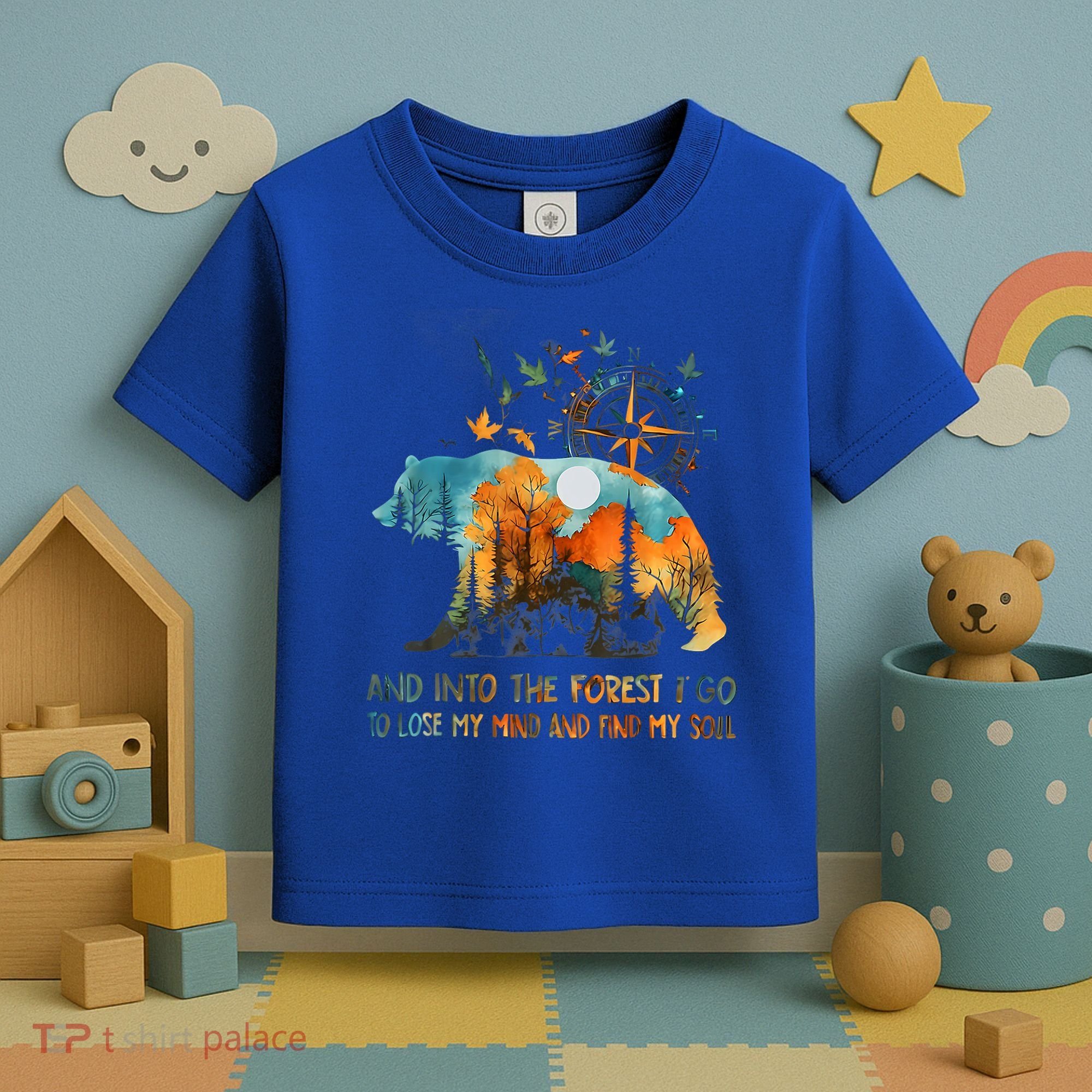 And Into The Forest I Go To Lose My Mind Camping Toddler T-Shirt