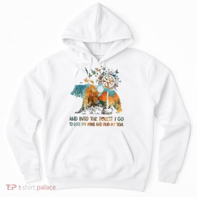 And Into The Forest I Go To Lose My Mind Camping Bear Hoodie