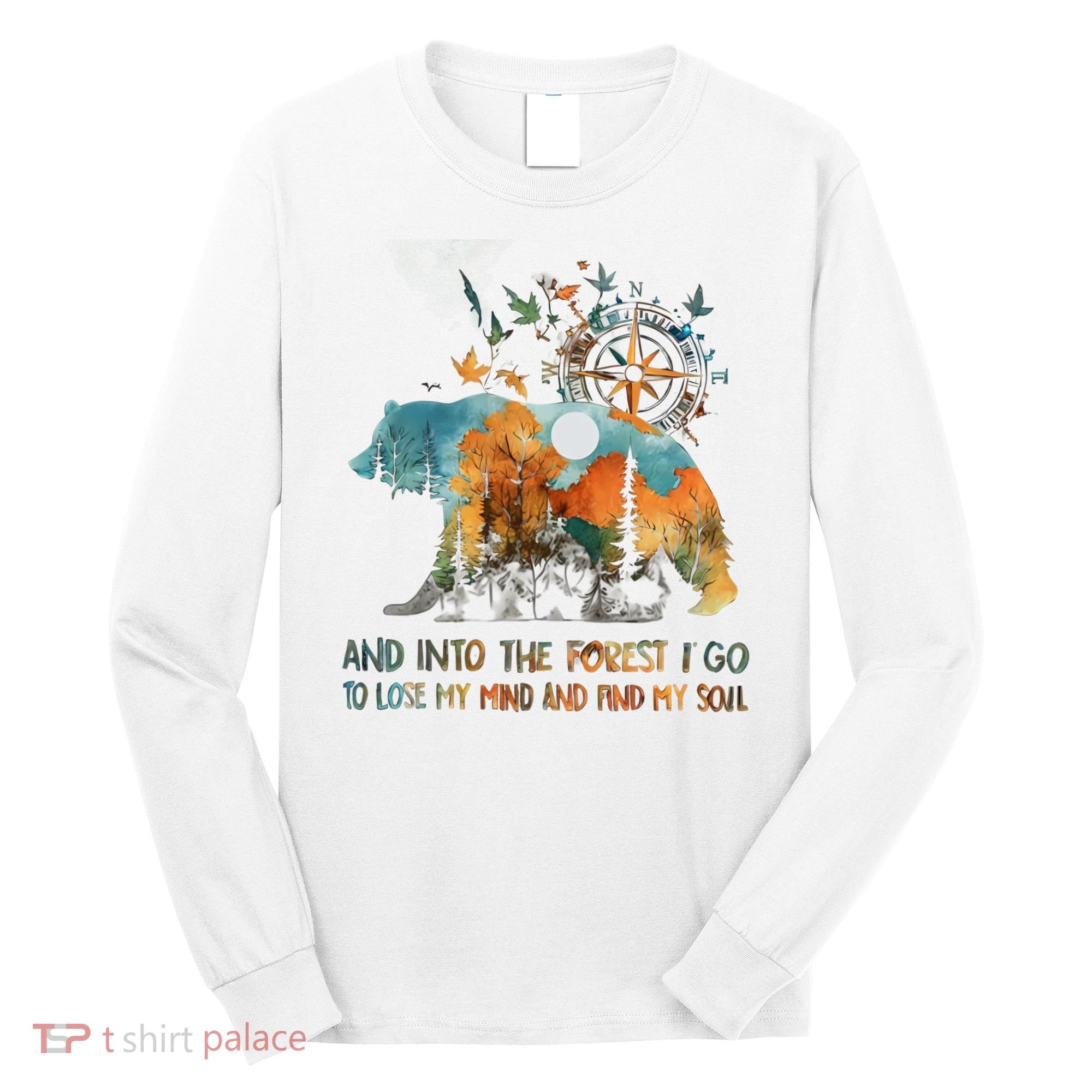 And Into The Forest I Go To Lose My Mind Camping Bear Long Sleeve Shirt