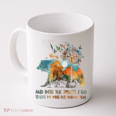 And Into The Forest I Go To Lose My Mind Camping Bear Coffee Mug
