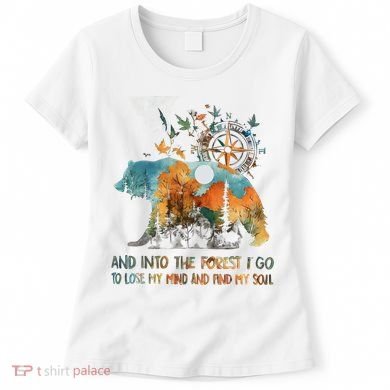 And Into The Forest I Go To Lose My Mind Camping Bear Women's T-Shirt