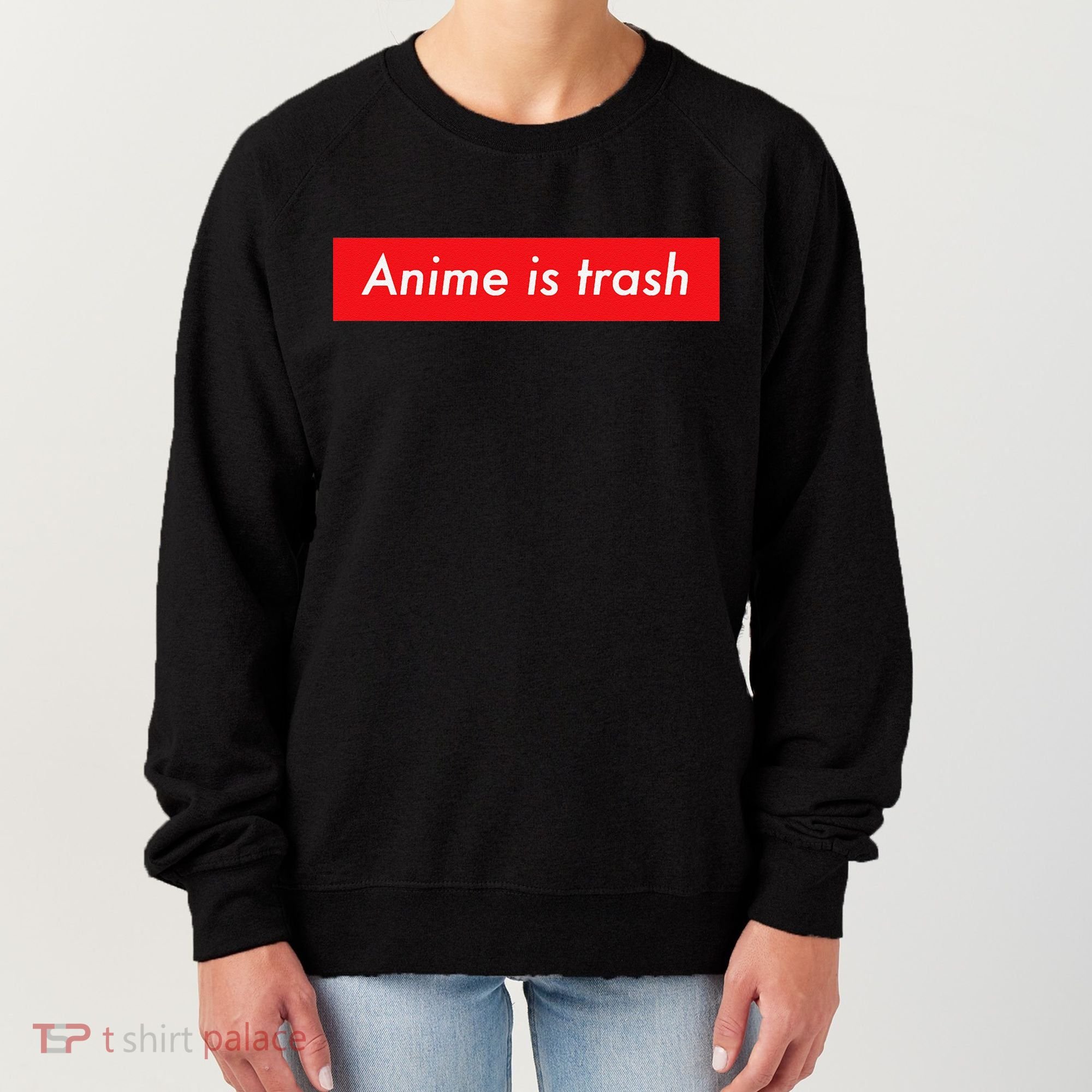 Anime Is Trash Graphic Sarcastic Meme For Gamers Women's Sweatshirt