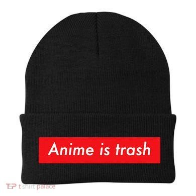 Anime Is Trash Graphic Sarcastic Meme For Gamers Beanie