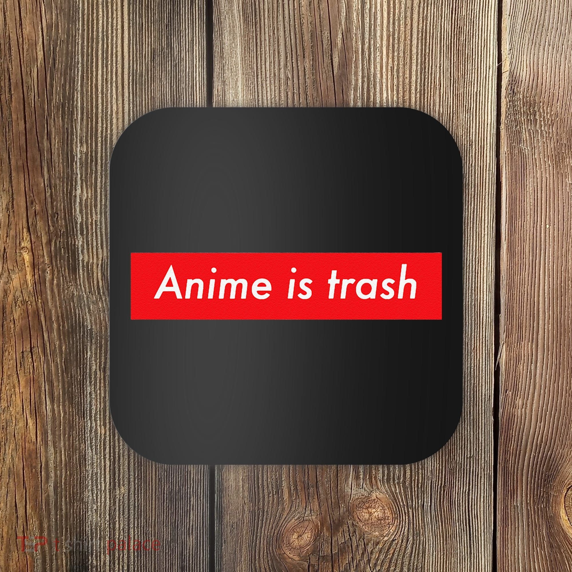 Anime Is Trash Graphic Sarcastic Meme For Gamers Coaster