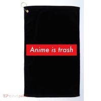Anime Is Trash Graphic Sarcastic Meme For Gamers Golf Towel thumb 0
