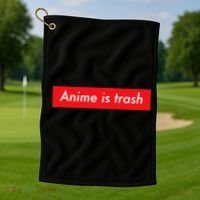 Anime Is Trash Graphic Sarcastic Meme For Gamers Golf Towel thumb 1