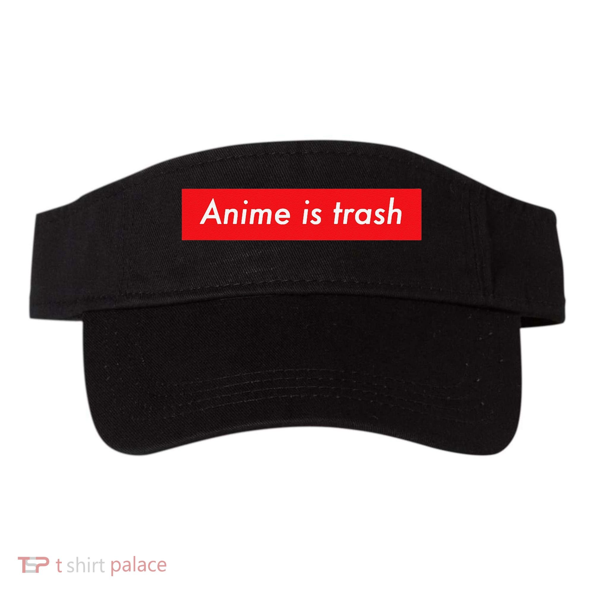 Anime Is Trash Graphic Sarcastic Meme For Gamers Visor