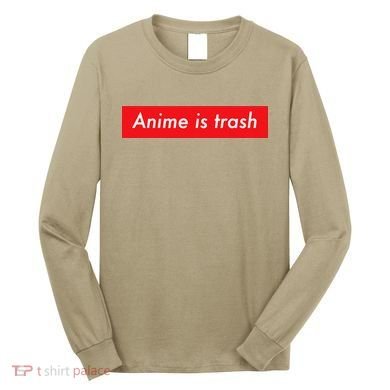 Anime Is Trash Graphic Sarcastic Meme For Gamers Long Sleeve Shirt