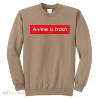 Anime Is Trash Graphic Sarcastic Meme For Gamers Sweatshirt thumb 0