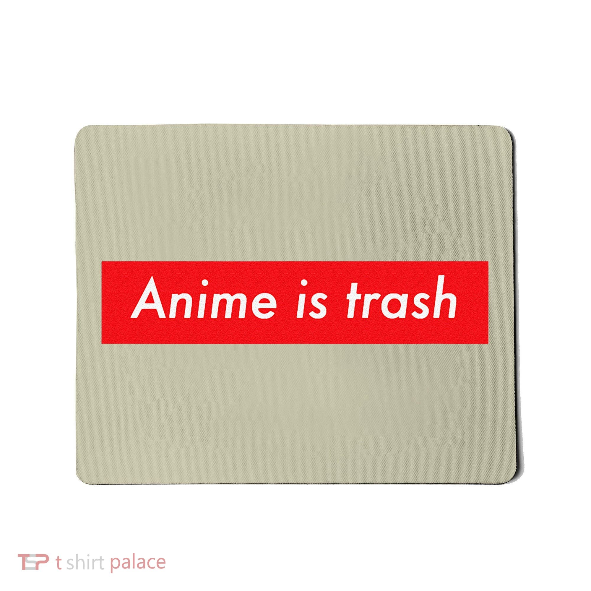 Anime Is Trash Graphic Sarcastic Meme For Gamers Mousepad