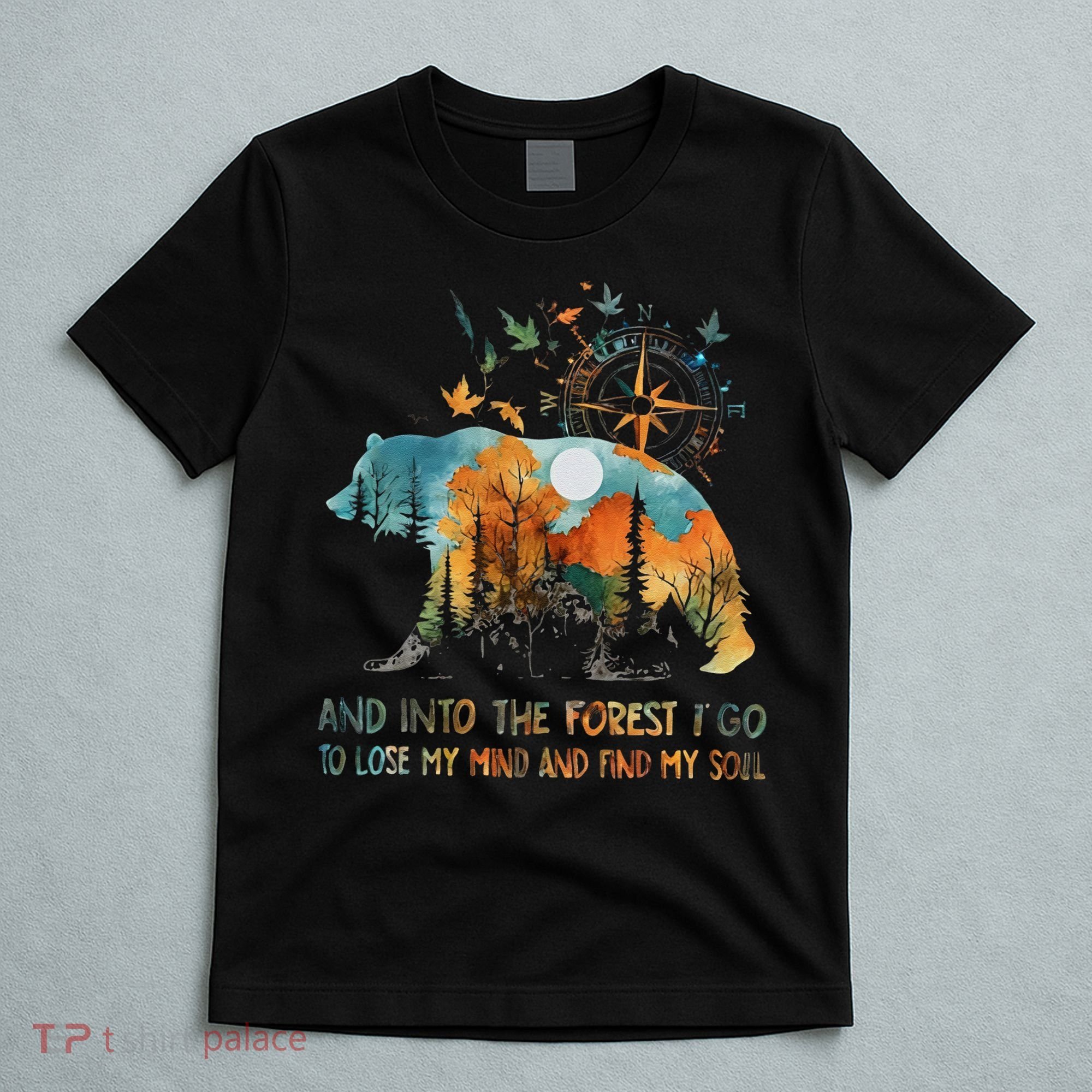 And Into The Forest I Go To Lose My Mind Camping Bear T-Shirt