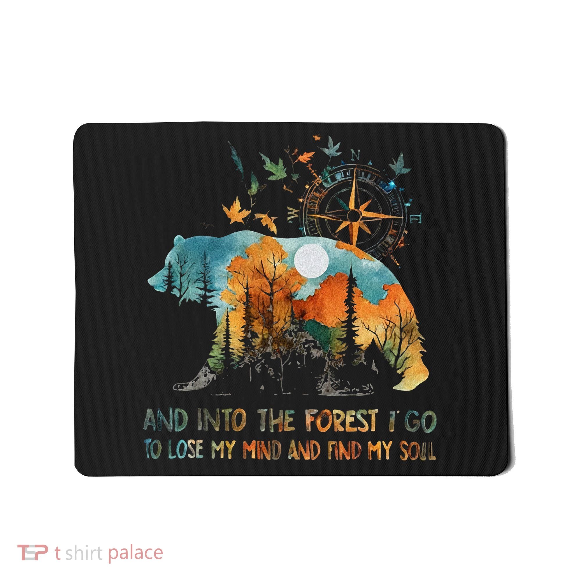 And Into The Forest I Go To Lose My Mind Camping Bear Mousepad