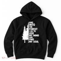And Into The Forest I Go To Lose My Mind And Find My Soul Hoodie thumb 0