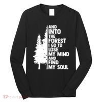 And Into The Forest I Go To Lose My Mind And Find My Soul Long Sleeve Shirt thumb 0
