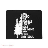 And Into The Forest I Go To Lose My Mind And Find My Soul Mousepad thumb 0
