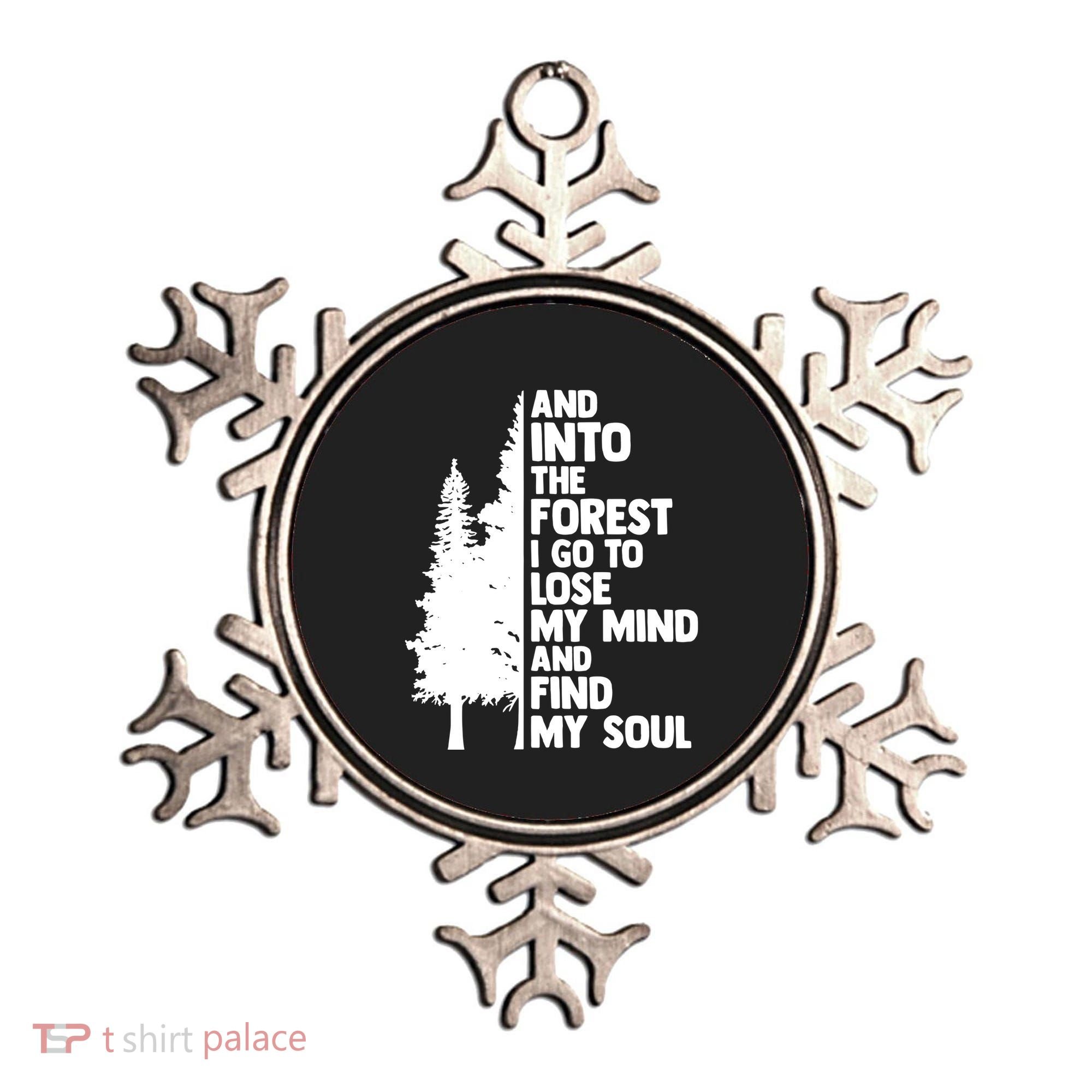 And Into The Forest I Go To Lose My Mind And Find My Soul Ornament