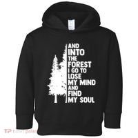 And Into The Forest I Go To Lose My Mind And Find My Soul Toddler Hoodie thumb 0