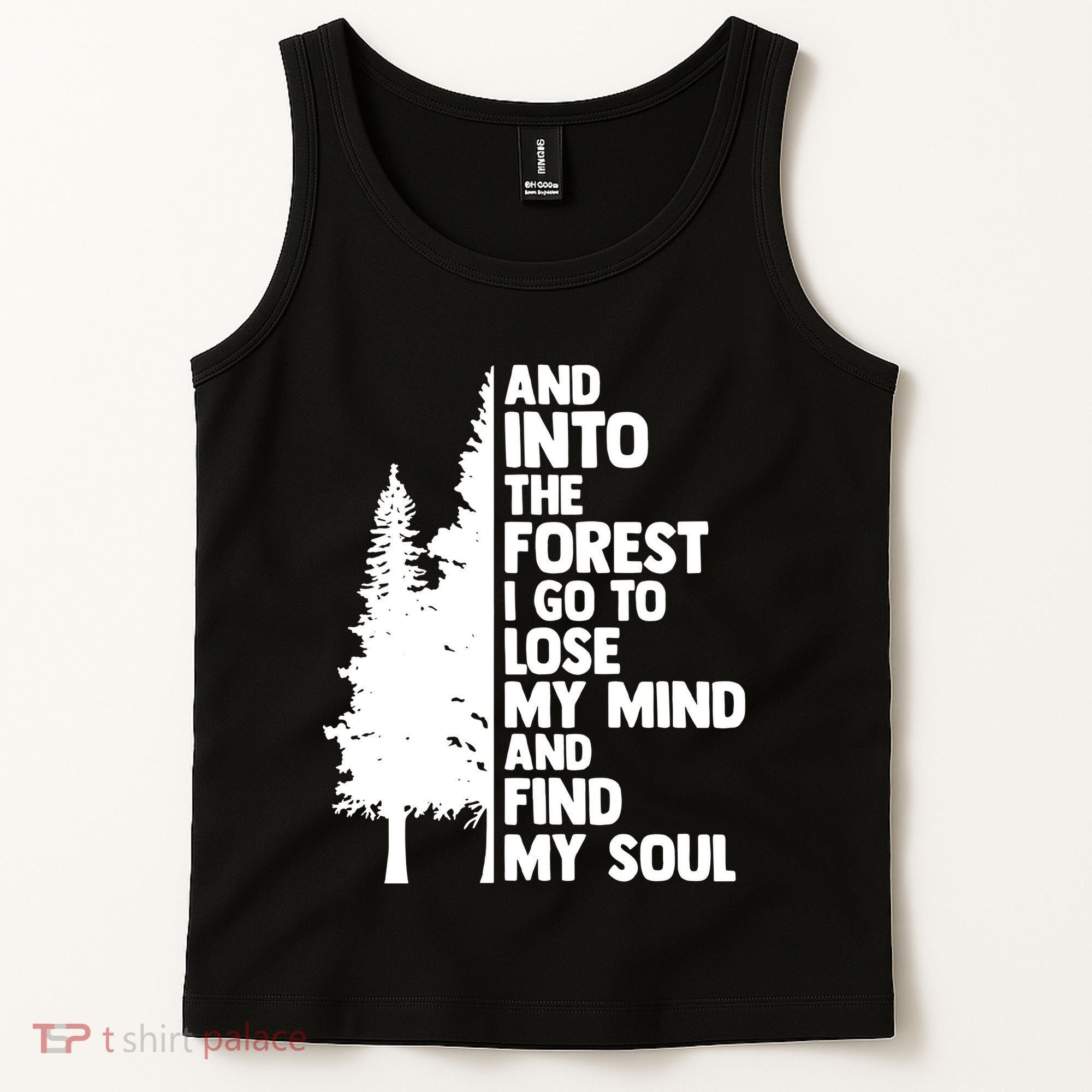 And Into The Forest I Go To Lose My Mind And Find My Soul Tank Top